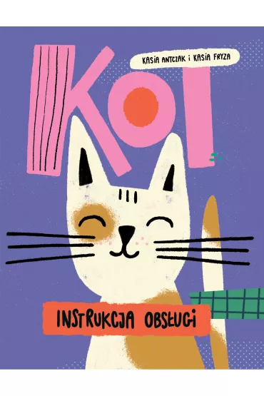 Kot. Instrukcja obs�ugi - Kasia  Fryza, Kasia  Antczak