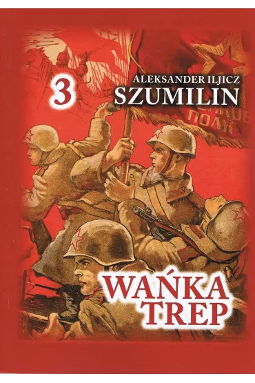 Wa�ka Trep 3 Dziennik �o�nierza - Aleksander Iljicz Szumilin