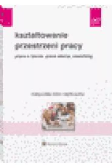 Kszta�towanie przestrzeni pracy. Praca w biurze, praca zdalna, coworking - Ma�gorzata Sidor-Rz�dkowska