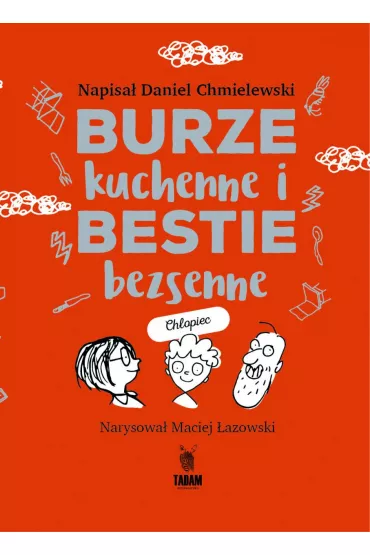 Burze kuchenne i bestie bezsenne. Dla ch�opc�w - Daniel Chmielewski