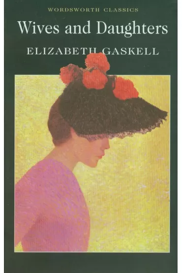 Wives and Daughters. Wordsworth Classics wer. angielska - Elizabeth Gaskell