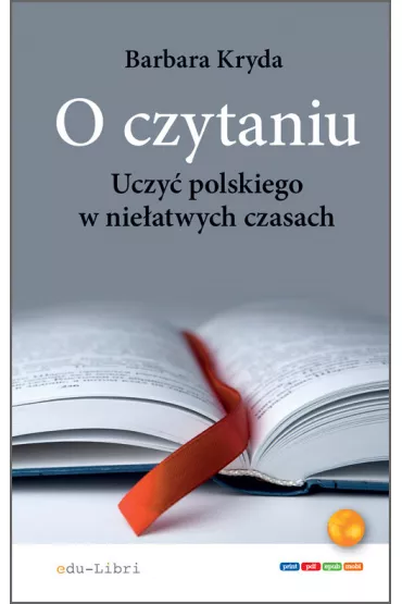 O czytaniu. Uczy� polskiego w nie�atwych czasach - Barbara Kryda