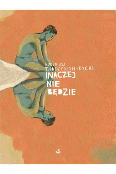 Inaczej nie b�dzie - Eugeniusz Tkaczyszyn-Dycki