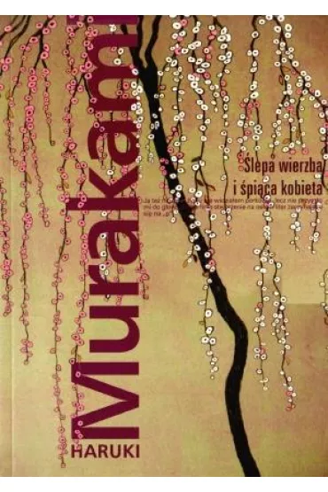 Ślepa wierzba i śpiąca kobieta - Haruki Murakami książka