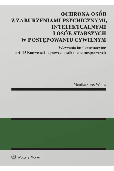 Ochrona os�b z zaburzeniami psychicznymi, intelektualnymi i os�b starszych w post�powaniu cywilnym W - Monika Strus-Wo�os