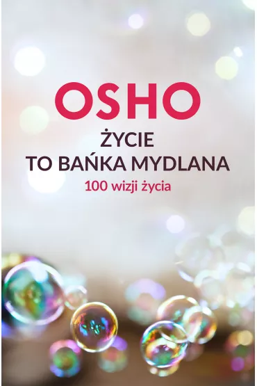 Życie to bańka mydlana OSHO