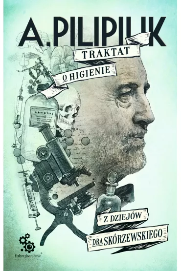 eBook Traktat o higienie. Z dziej�w dra Sk�rzewskiego mobi epub - Andrzej Pilipiuk
