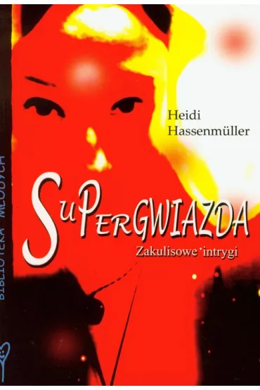 Supergwiazda. Zakulisowe intrygi - Heidi Hassenmuller