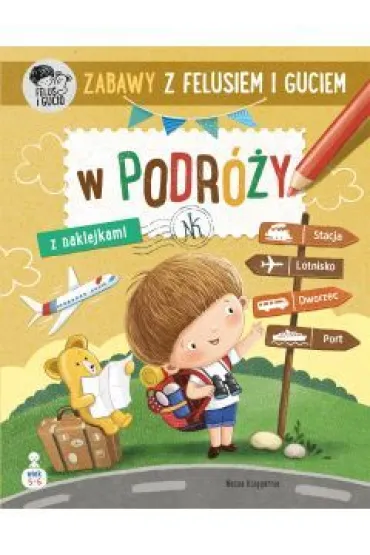 Zabawy z Felusiem i Guciem. W podr�y - Katarzyna Koz�owska