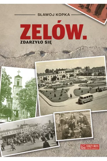 Zel�w. Zdarzy�o si� - S�awoj Kopka