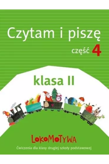 Lokomotywa 2. Czytam i pisz�. Cz�� 4. Szko�a podstawowa - Ma�gorzata Dobrowolska