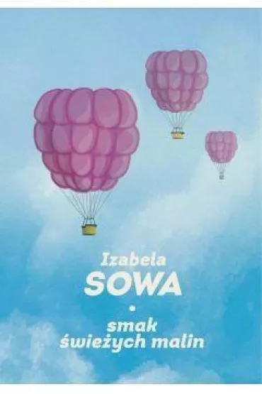 Smak �wie�ych malin - Izabela Sowa