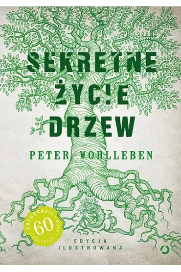 Sekretne �ycie drzew. Edycja ilustrowana - Peter Wohlleben