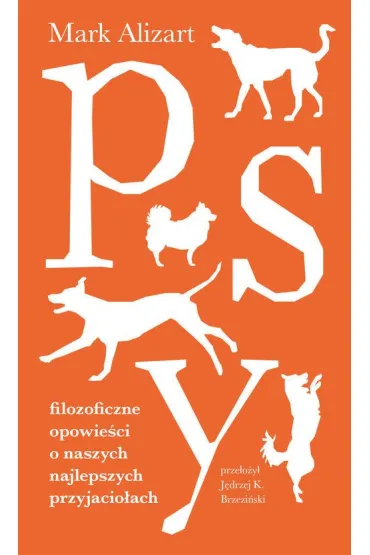 Psy. Filozoficzne opowie�ci o naszych najlepszych przyjacio�ach - Mark Alizart