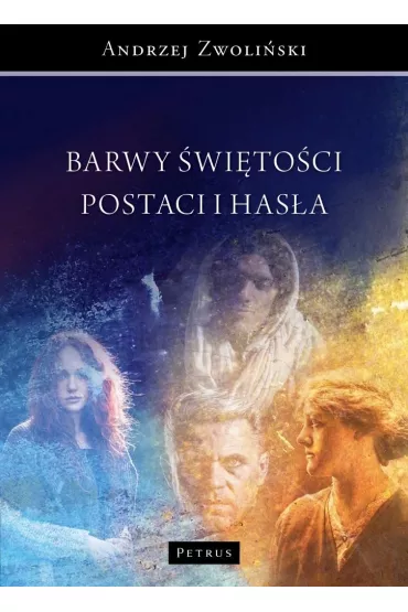 Barwy �wi�to�ci. Postaci i has�a - Andrzej Zwoli�ski