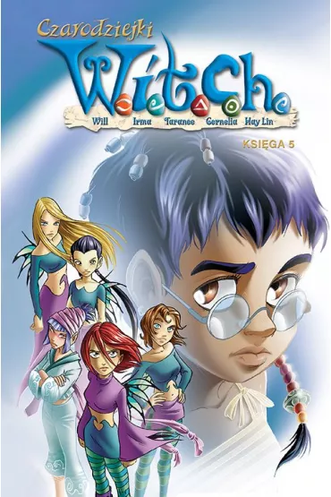Czarodziejki W.I.T.C.H. Ksi�ga 5 - Bruno Enna, Francesco Artibani, Gulia Conti, Paola Mulazzi