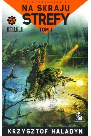 Na skraju strefy. Fabryczna Zona. Tom 1 - Krzysztof Haladyn