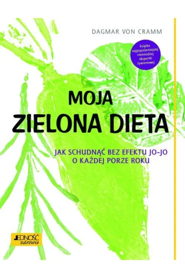 Moja zielona dieta. Jak schudn�� bez efektu jo-jo o ka�dej porze roku - Dagmar von Cramm