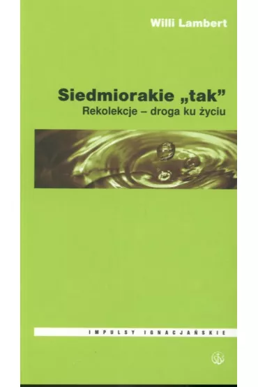 Siedmiorakie "tak" Rekolekcje - droga ku �yciu - Lambert Willi