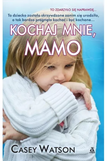 Kochaj mnie, mamo - Casey Watson