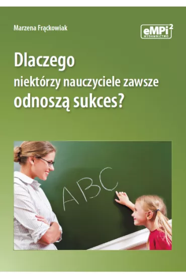 Dlaczego niekt�rzy nauczyciele zawsze odnosz� sukces? - Marzena Fr�ckowiak