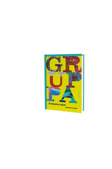 Gruppa. Buntownicy sztuki - Borys�aw Czy�ak