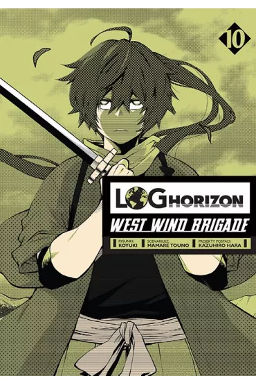 Log Horizon - West Wind Brigade. Tom 10 - Mamare Touno