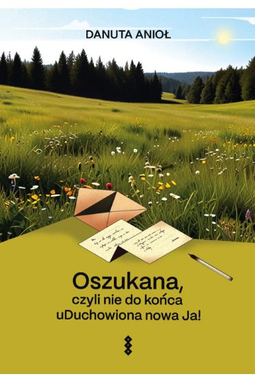 Oszukana, czyli nie do końca uDuchowiona nowa Ja!