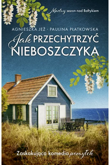 Jak przechytrzy nieboszczyka - Agnieszka Je, Paulina Patkowska