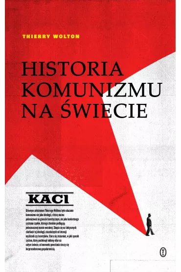 Kaci. Historia komunizmu na �wiecie. Tom 1 - Thierry Wolton
