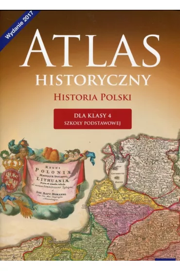 Atlas historyczny. Historia Polski dla klasy czwartej szko�y podstawowej