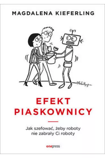 Efekt piaskownicy. Jak szefowa� �eby roboty nie zabra�y ci roboty - Magdalena  Kieferling