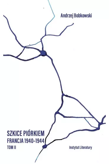 Szkice pi�rkiem. Francja 1940-1944 T.2 - Andrzej Bobkowski