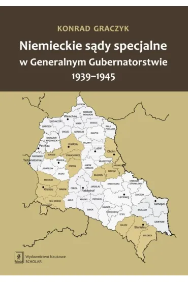 Niemieckie s�dy specjalne w Generalnym Gubernatorstwie 1939-1945 - Konrad Graczyk