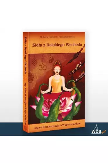 Sid�a z Dalekiego Wschodu. Joga. Reinkarnacja. Wegetarianizm * - Aleksandra Pawlik, Michaela Pawlik