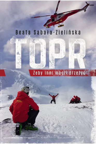 TOPR. �eby inni mogli prze�y� - Beata Saba�a-Zieli�ska