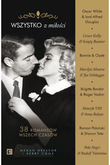 Wszystko z mi�o�ci.38 romans�w wszech czas�w - Megan Gressor i Kerry Cook