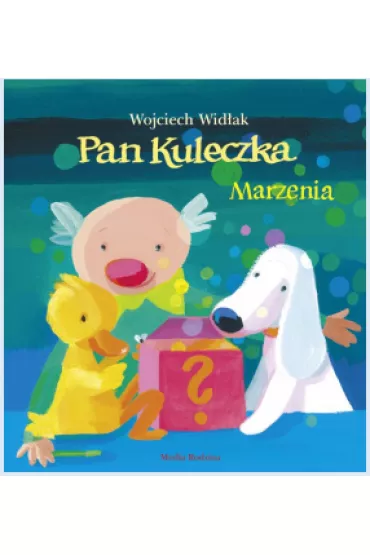 Marzenia Pan Kuleczka - Wojciech Wid�ak