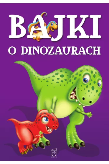 Bajki o dinozaurach - El�bieta Safarzy�ska