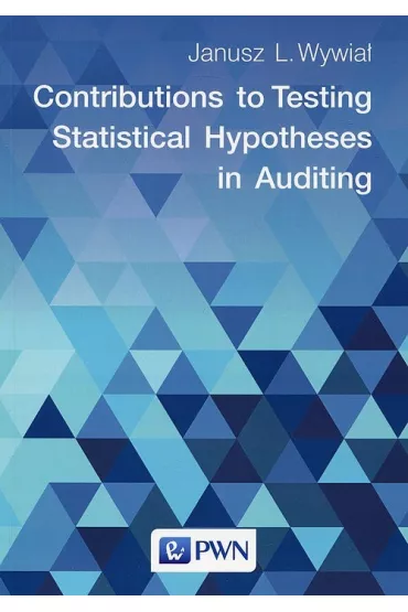 Contributions to Testing Statistical Hypotheses in Auditing - Janusz L Wywia�