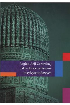 Region Azji Centralnej jako obszar wpyww midzynarodowych