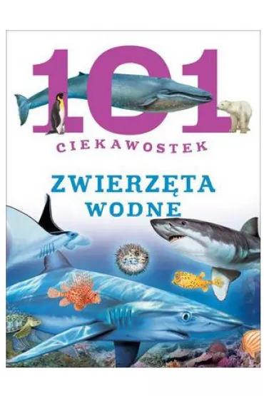 101 ciekawostek. Zwierz�ta wodne