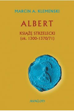 eBook Albert Ksi Strzelecki (ok. 1300-1370/71) mobi epub