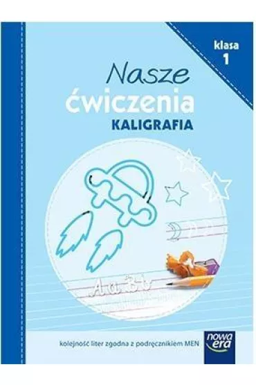 Nasze �wiczenia. Kaligrafia. Klasa 1