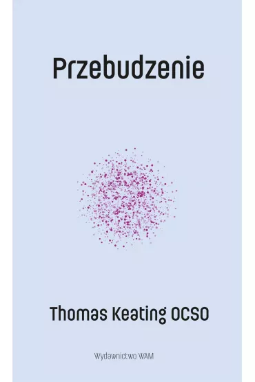 Przebudzenie Thomas Keating OCSO - Thomas Keating