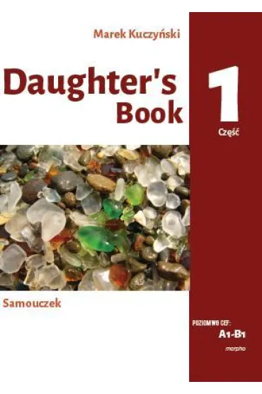 Daughter`s Book. Samouczek. Cze�� 1.  Poziom A1-B1 - Marek Kuczy�ski