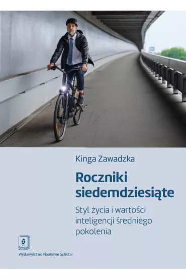 Roczniki siedemdziesi�te. Styl �ycia i warto�ci inteligencji �redniego pokolenia - Kinga  Zawadzka