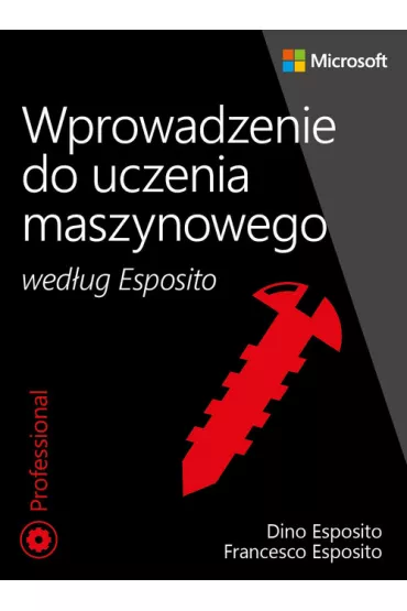 Wprowadzenie do uczenia maszynowego wg. Esposito - Dino Esposito, Francesco Esposito