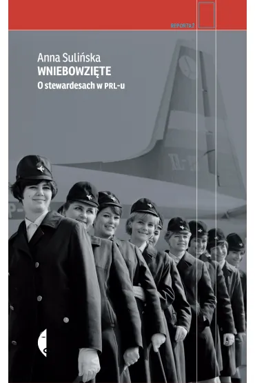 Wniebowzi�te. O stewardesach w PRL-u - Anna Suli�ska