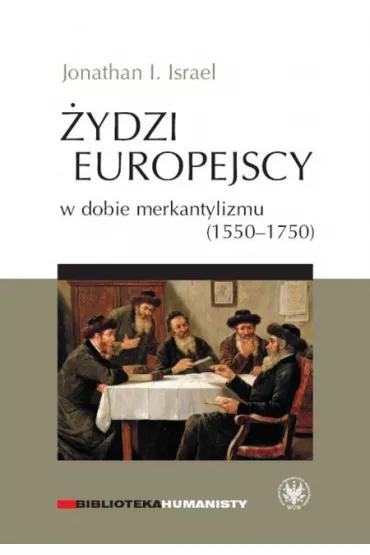 �ydzi europejscy w dobie merkantylizmu 1550-1750 - Israel I. Jonathan